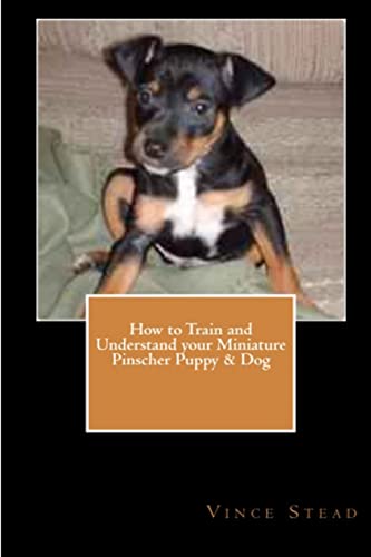 9781329263659: How to Train and Understand Your Miniature Pinscher Puppy & Dog