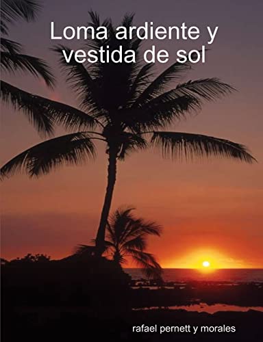 Stock image for Loma ardiente y vestida de sol (Spanish Edition) for sale by St Vincent de Paul of Lane County