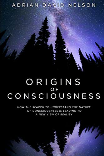 Beispielbild fr Origins of Consciousness: How the Search to Understand the Nature of Consciousness is Leading to a New View of Reality zum Verkauf von SecondSale