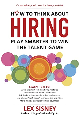 9781329304765: How to Think About Hiring: Play Smarter to Win the Talent Game