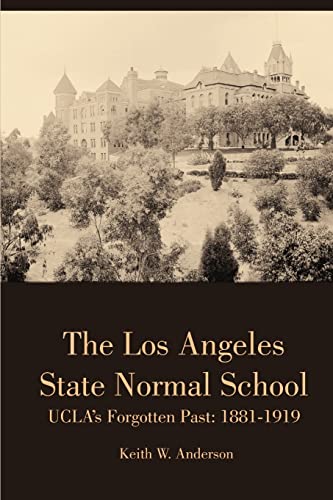 9781329317192: The Los Angeles State Normal School, UCLA's Forgotten Past: 1881-1919