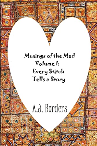 Stock image for Musings of the Mad Volume I: Every Stitch Tells a Story for sale by Chiron Media