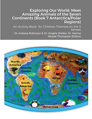 Stock image for Exploring Our World: Meet Amazing Animals of the Seven Continents (Book 7 Antarctica & Polar Regions): An Activity Book for Children Themed on the 5 Senses for sale by California Books