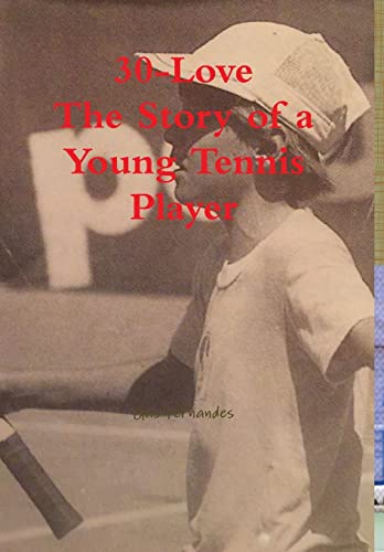 Stock image for 30-Love - The Story of a Young Tennis Player for sale by PBShop.store US