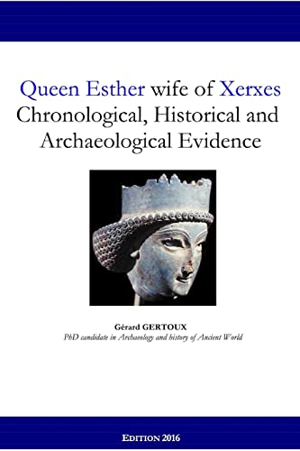 Stock image for Queen Esther wife of Xerxes: Chronological, Historical and Archaeological Evidence for sale by Lucky's Textbooks