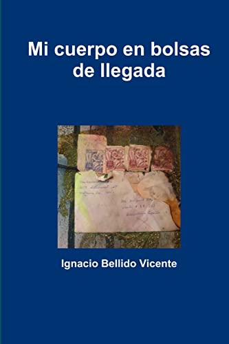 Imagen de archivo de Mi cuerpo en bolsas de llegada (Spanish Edition) a la venta por Lucky's Textbooks