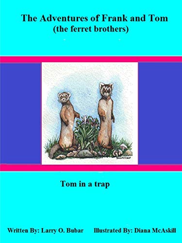 Imagen de archivo de The Adventures of Frank and Tom (the ferret brothers) Tom in a Trap a la venta por Lucky's Textbooks