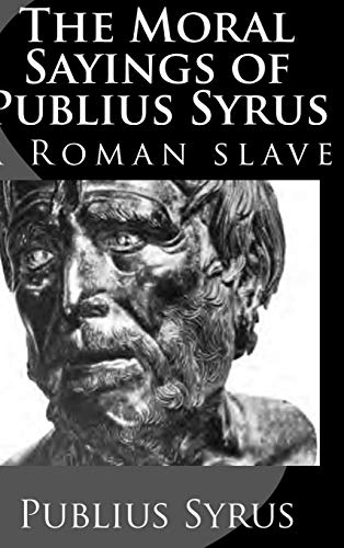 9781329444546: The Moral Sayings of Publius Syrus: A Roman Slave