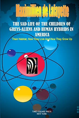 Imagen de archivo de THE SAD LIFE OF THE CHILDREN OF GREYS-ALIENS AND HUMAN HYBRIDS IN AMERICA. a la venta por Chiron Media