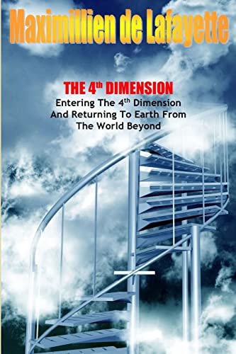 9781329488700: The 4th Dimension. Entering the 4th Dimension and Returning to Earth From the World Beyond