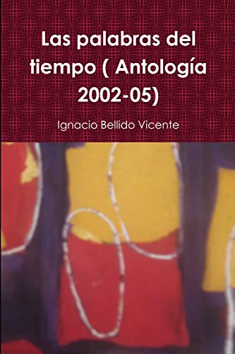 9781329489967: Las palabras del tiempo ( Antologa 2002-05) (Spanish Edition)
