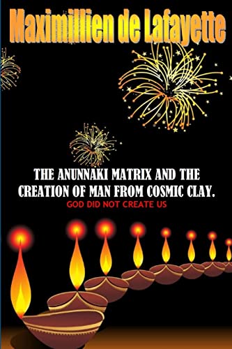 Beispielbild fr The Anunnaki Matrix And The creation Of Man From Cosmic Clay. GOD DID NOT CREATE US zum Verkauf von Book Deals