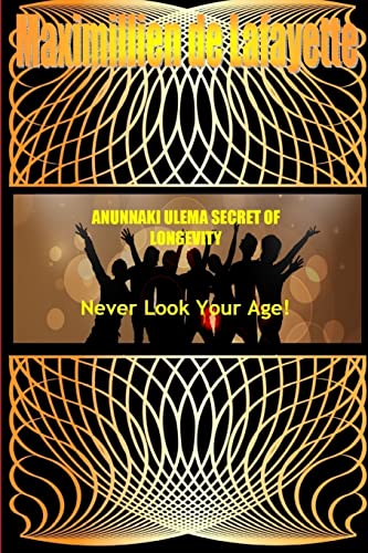 Beispielbild fr Anunnaki Ulema Secret Of Longevity. Never Look Your Age zum Verkauf von GF Books, Inc.