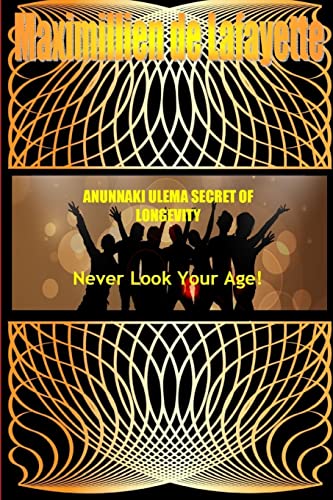 Imagen de archivo de ANUNNAKI ULEMA SECRET OF LONGEVITY. Never Look Your Age a la venta por Chiron Media