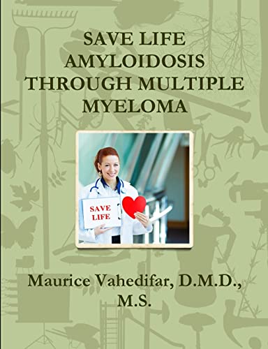 9781329493063: SAVE LIFE AMYLOIDOSIS THROUGH MULTIPLE MYELOMA