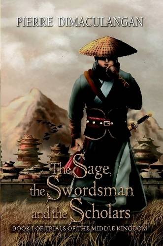 9781329544475: The Sage, the Swordsman and the Scholars: Book I of Trials of the Middle Kingdom