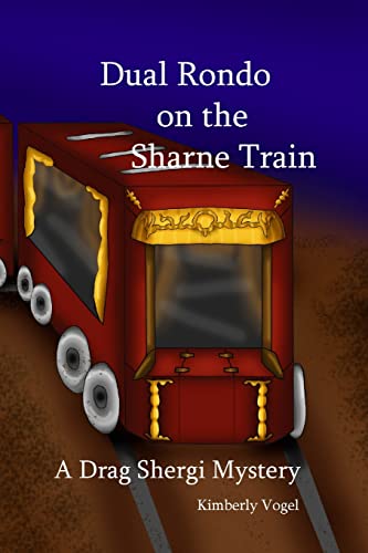 Stock image for Dual Rondo on the Sharne Train: A Drag Shergi Mystery for sale by Lucky's Textbooks