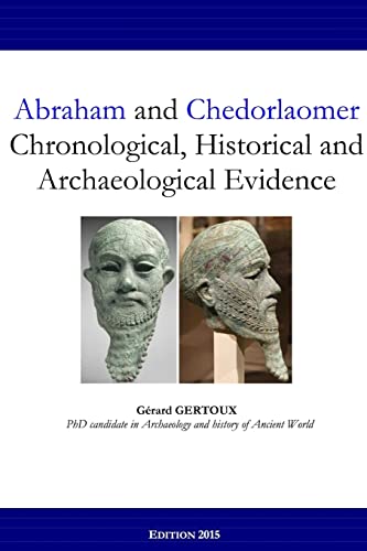 Stock image for Abraham and Chedorlaomer: Chronological, Historical and Archaeological Evidence for sale by Lucky's Textbooks
