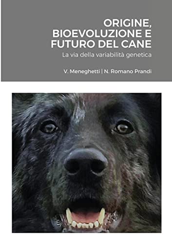 Stock image for Origine, Bioevoluzione e Futuro del Cane: La via della variabilit genetica (Italian Edition) for sale by California Books