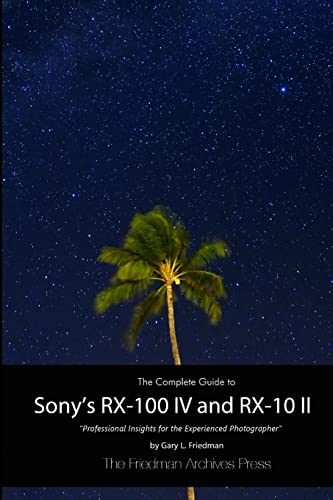 9781329578647: The Complete Guide to Sony's RX-100 IV and RX-10 II (B&W Edition)