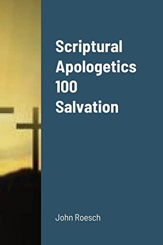 Beispielbild fr Scriptural Apologetics 100 Salvation zum Verkauf von California Books