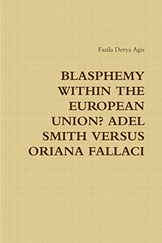 9781329605251: BLASPHEMY WITHIN THE EUROPEAN UNION? ADEL SMITH VERSUS ORIANA FALLACI