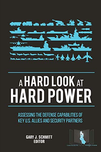 Stock image for A Hard Look at Hard Power: Assessing The Defense Capabilities of Key U.S. Allies and Security Partners for sale by ThriftBooks-Dallas