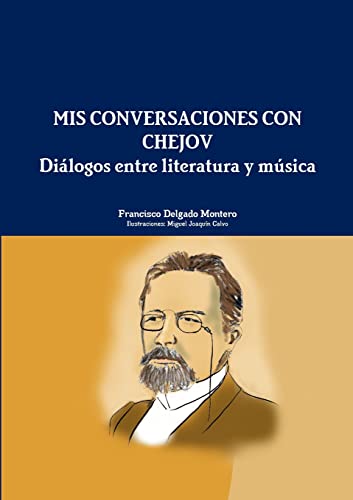 Imagen de archivo de MIS CONVERSACIONES CON CHEJOV. Dilogos entre literatura y msica (Spanish Edition) a la venta por Lucky's Textbooks