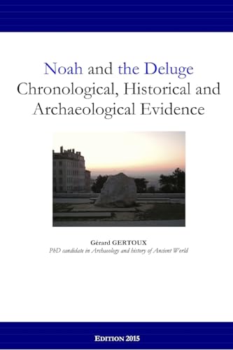 Stock image for Noah and the Deluge: Chronological, Historical and Archaeological Evidence for sale by Lucky's Textbooks