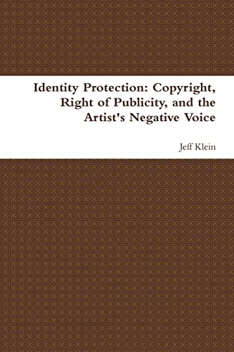 Beispielbild fr Identity Protection: Copyright, Right of Publicity, and the Artist's Negative Voice zum Verkauf von Lucky's Textbooks
