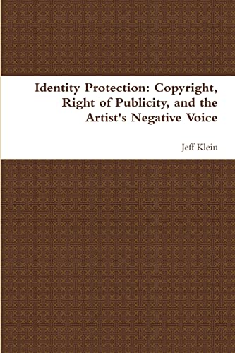 Stock image for Identity Protection: Copyright, Right of Publicity, and the Artist's Negative Voice for sale by Lucky's Textbooks