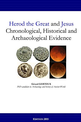 Stock image for Herod the Great and Jesus: Chronological, Historical and Archaeological Evidence for sale by Lucky's Textbooks