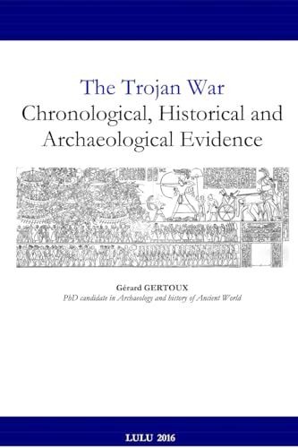 Stock image for The Trojan War: Chronological, Historical and Archaeological Evidence for sale by Lucky's Textbooks