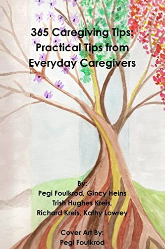 Imagen de archivo de 365 Caregiving Tips: Practical Tips from Everyday Caregivers a la venta por SecondSale