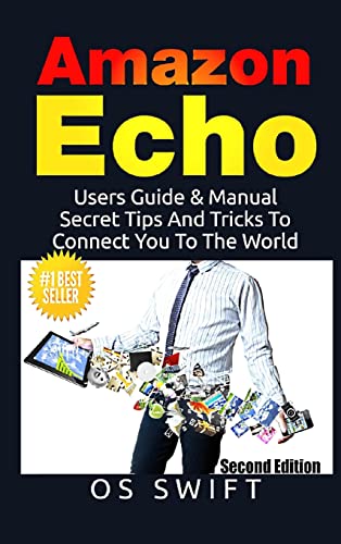 Beispielbild fr Amazon Echo: Users Guide & Manual To Amazon Echo: Secret Tips And Tricks To Connect You To The World zum Verkauf von Lucky's Textbooks