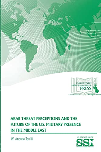 9781329784420: Arab Threat Perceptions and The Future of The U.S. Military Presence in The Middle East