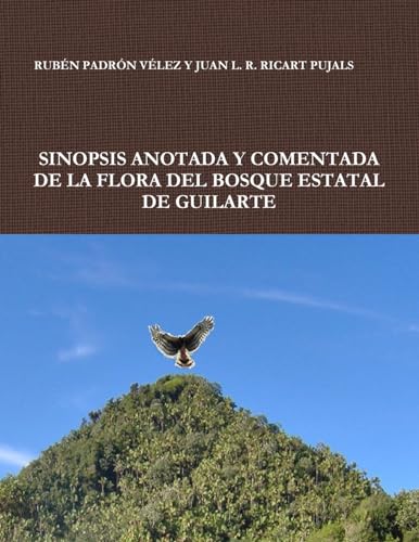 Imagen de archivo de SINOPSIS ANOTADA Y COMENTADA DE LA FLORA DEL BOSQUE ESTATAL DE GUILARTE a la venta por Chiron Media