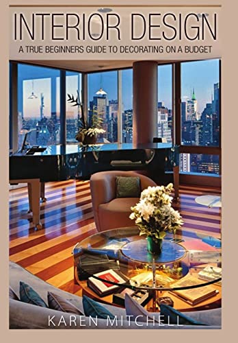 9781329796751: Interior Design: A True Beginners Guide to Decorating On a Budget