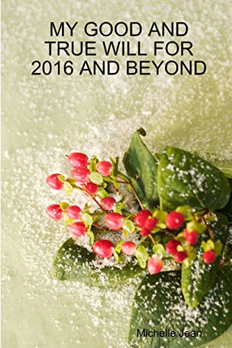 Stock image for MY GOOD AND TRUE WILL FOR 2016 AND BEYOND for sale by Chiron Media