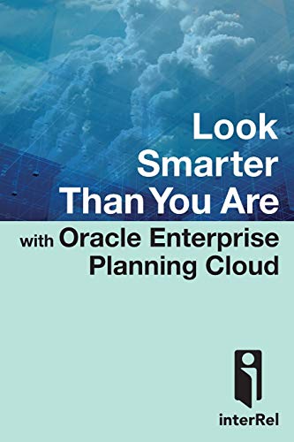 Stock image for Look Smarter Than You Are with Oracle Enterprise Planning Cloud for sale by ThriftBooks-Dallas