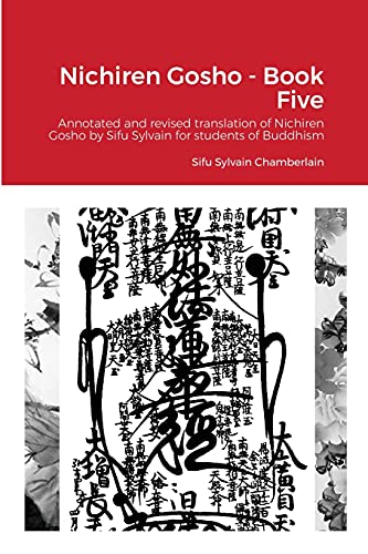 Beispielbild fr Nichiren Gosho - Book Five: Annotated and revised by Sifu Sylvain for students of Buddhism zum Verkauf von Lucky's Textbooks