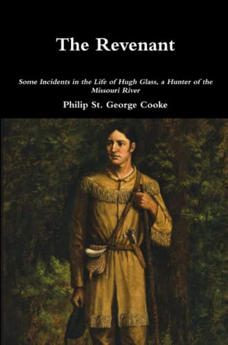Imagen de archivo de The Revenant - Some Incidents in the Life of Hugh Glass, a Hunter of the Missouri River a la venta por Lucky's Textbooks