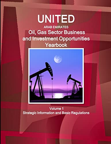9781329860339: United Arab Emirates Oil, Gas Sector Business and Investment Opportunities Yearbook Volume 1 Strategic Information and Basic Regulations