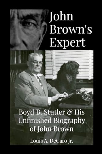 Stock image for John Brown's Expert: Boyd Stutler & His Unfinished Biography of John Brown for sale by GreatBookPrices