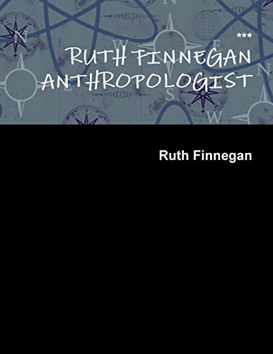 Beispielbild fr RUTH FINNEGAN ANTHROPOLOGIST zum Verkauf von Monster Bookshop
