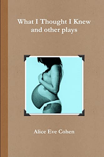 Stock image for What I Thought I Knew and other plays for sale by GF Books, Inc.