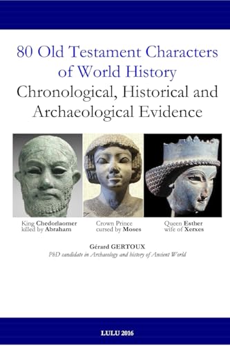 Stock image for 80 Old Testament Characters of World History: Chronological, Historical and Archaeological Evidence for sale by Ria Christie Collections