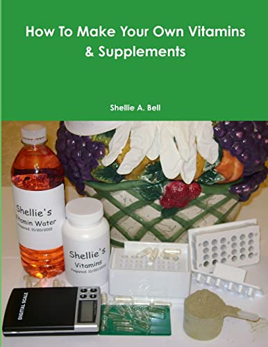 9781329936409: How To Make Your Own Vitamins & Supplements