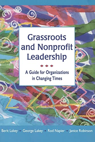 Imagen de archivo de Grassroots and Nonprofit Leadership: A Guide for Organizations in Changing Times a la venta por Half Price Books Inc.