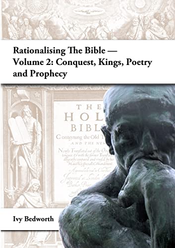 Imagen de archivo de Rationalising the Bible ? Volume 2: Conquest, Kings, Poetry and Prophecy a la venta por Lucky's Textbooks